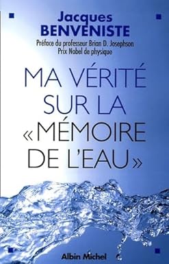 Jacques Benveniste and the Theory of Water Memory: What His Research Revealed